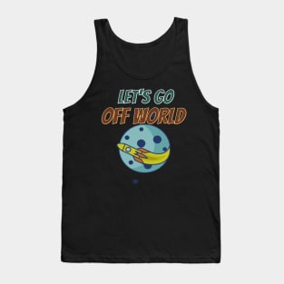 Let's  go off world Tank Top